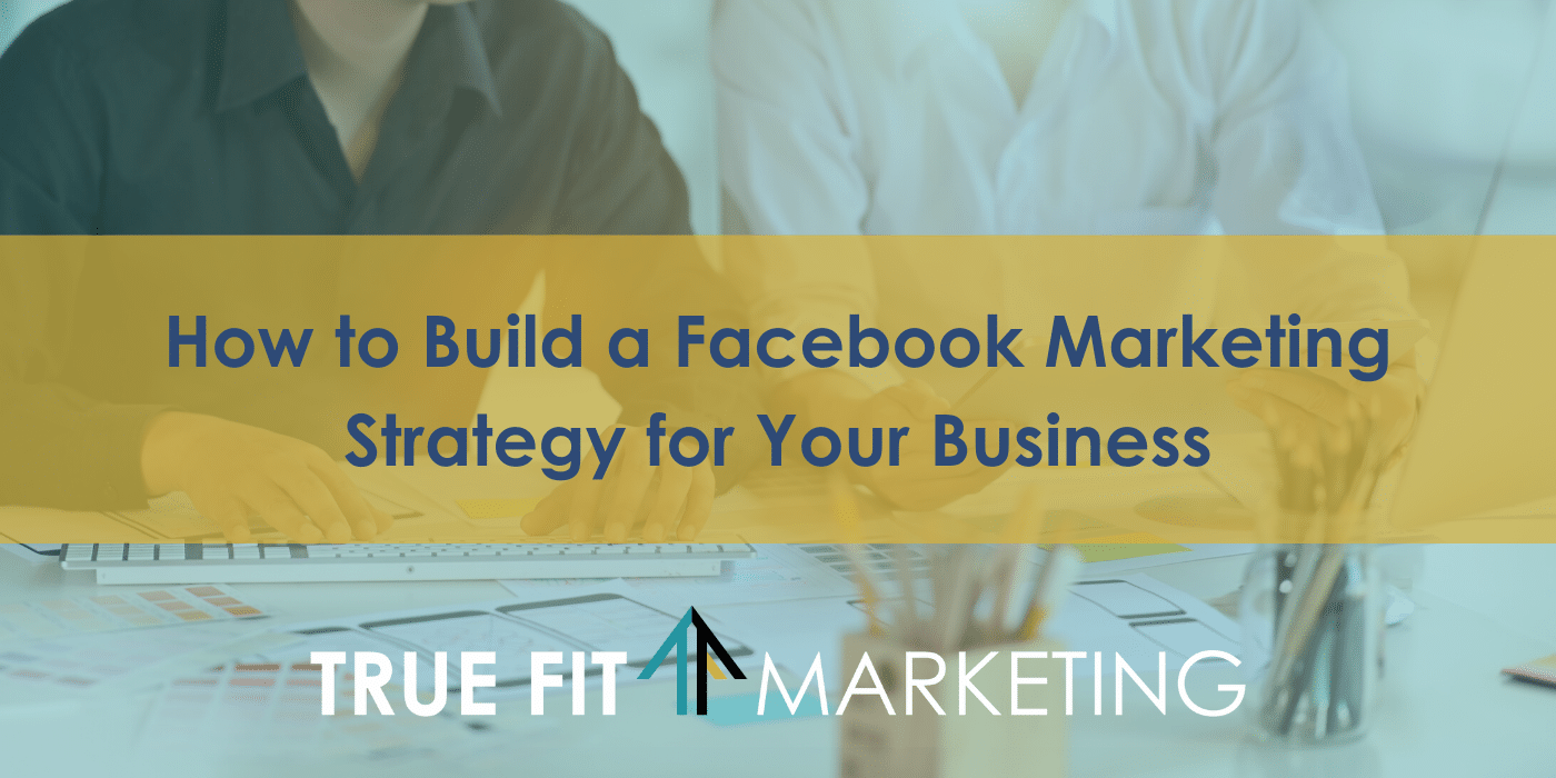 How to Build a Facebook Marketing Strategy