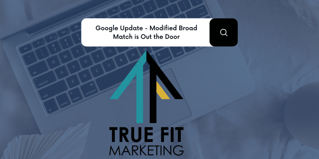 Google Update - Modified Broad Match is Out the Door