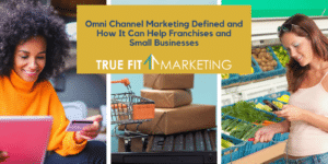 Omni Channel Marketing Defined and How It Can Help Franchises and Small Businesses