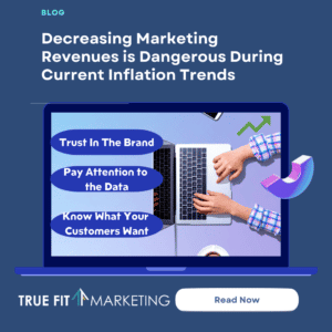 Decreasing Marketing Revenues is Dangerous During Current Inflation Trends