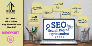 SEO 101  - What Is It and Why Should I Know About It?