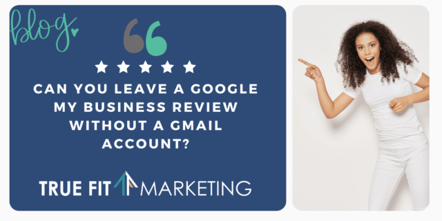 Can You Leave A Google My Business Review Without a Gmail Account?