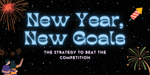New Year, New Goals - The Strategy to Beat the Competition