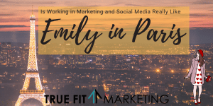 Is Working in Marketing and Social Media Really Like Emily in Paris?