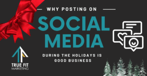 Why Posting on Social Media During the Holidays is Good Business