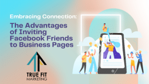 Embracing Connection: Why Inviting Facebook Friends to Business Pages is A-Okay