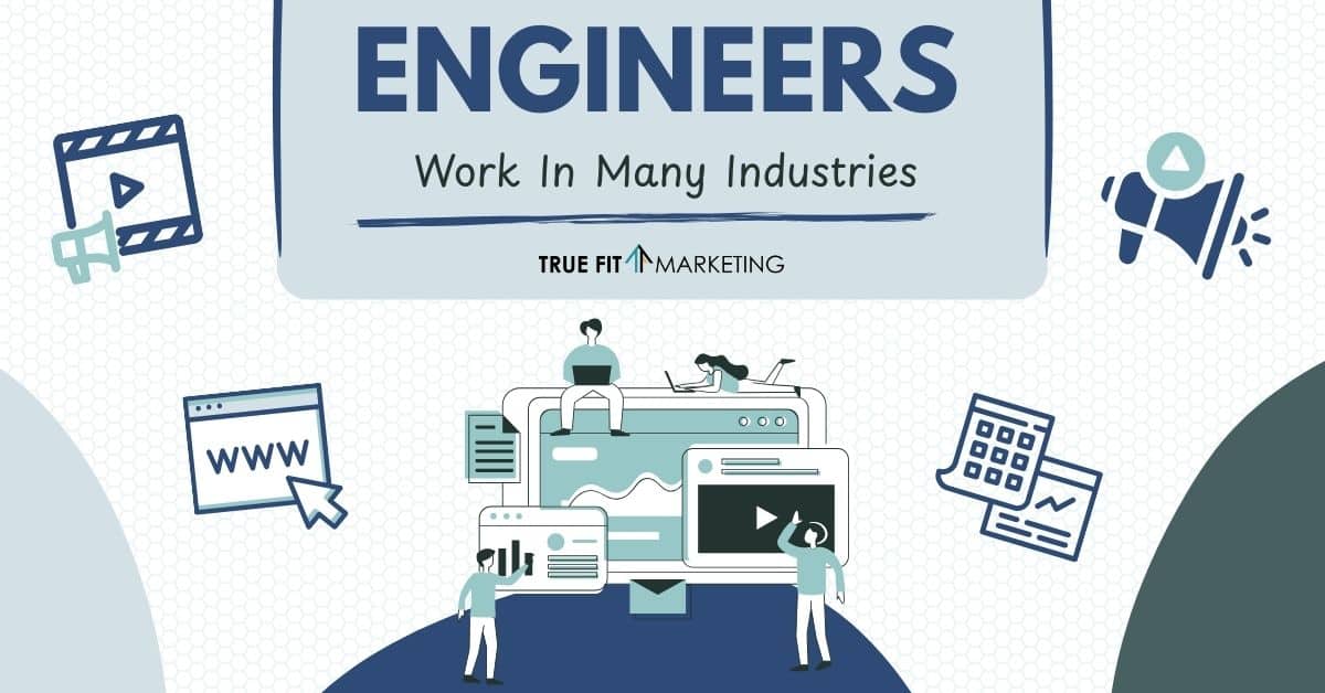 Engineers Work In Many Industries - True Fit Marketing